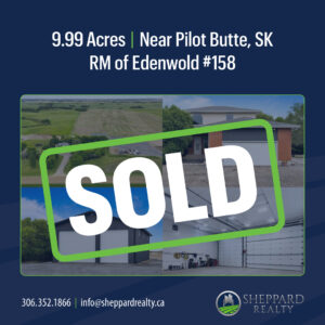 SOLD LISTING – 9.99 Acres RM Edenwold #158